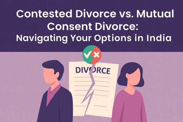 Contested Divorce vs. Mutual Consent Divorce: Navigating Your Options in India