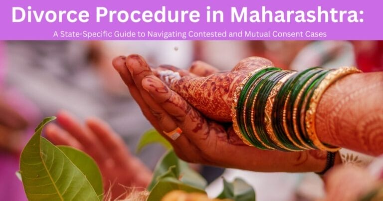 Divorce Procedure in Maharashtra: A State-Specific Guide to Navigating Contested and Mutual Consent Cases