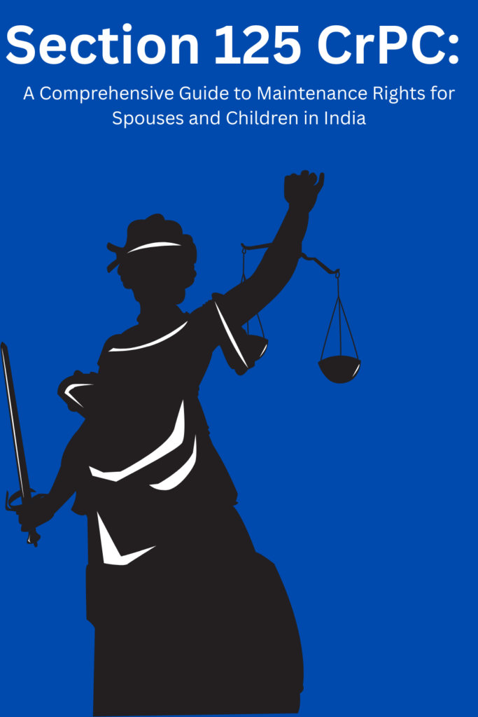 Section 125 CrPC: A Comprehensive Guide to Maintenance Rights for Spouses and Children in India