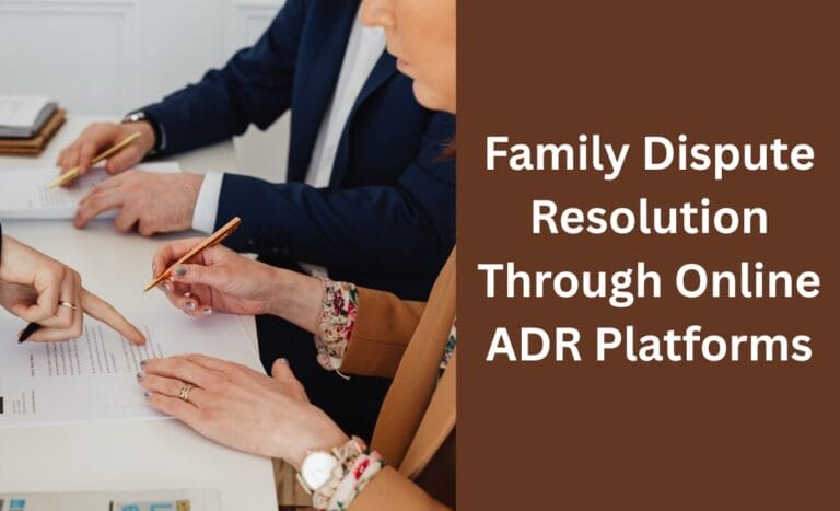 Family Dispute Resolution Through Online ADR Platforms