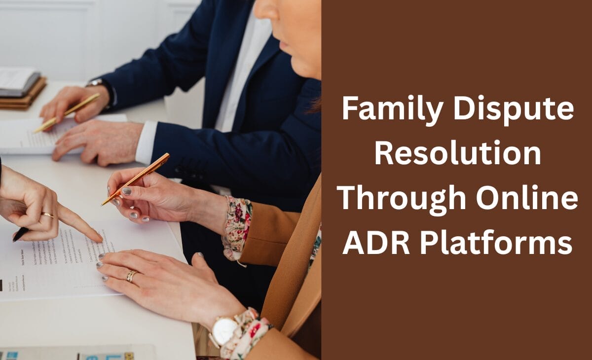 Family Dispute Resolution Through Online ADR Platforms
