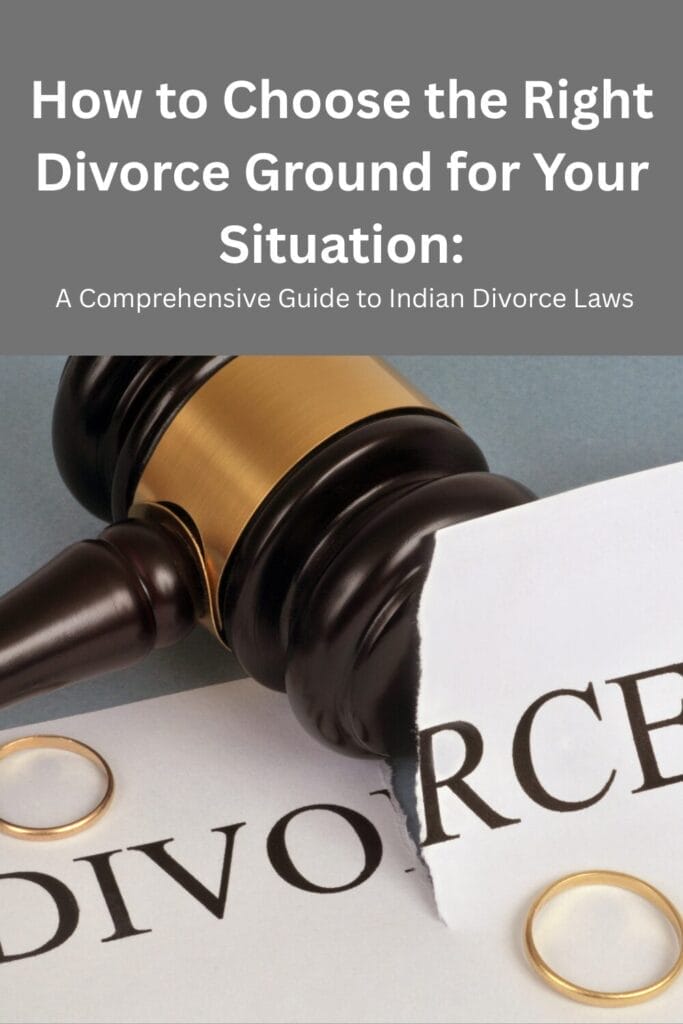 How to Choose the Right Divorce Ground for Your Situation: A Comprehensive Guide to Indian Divorce Laws