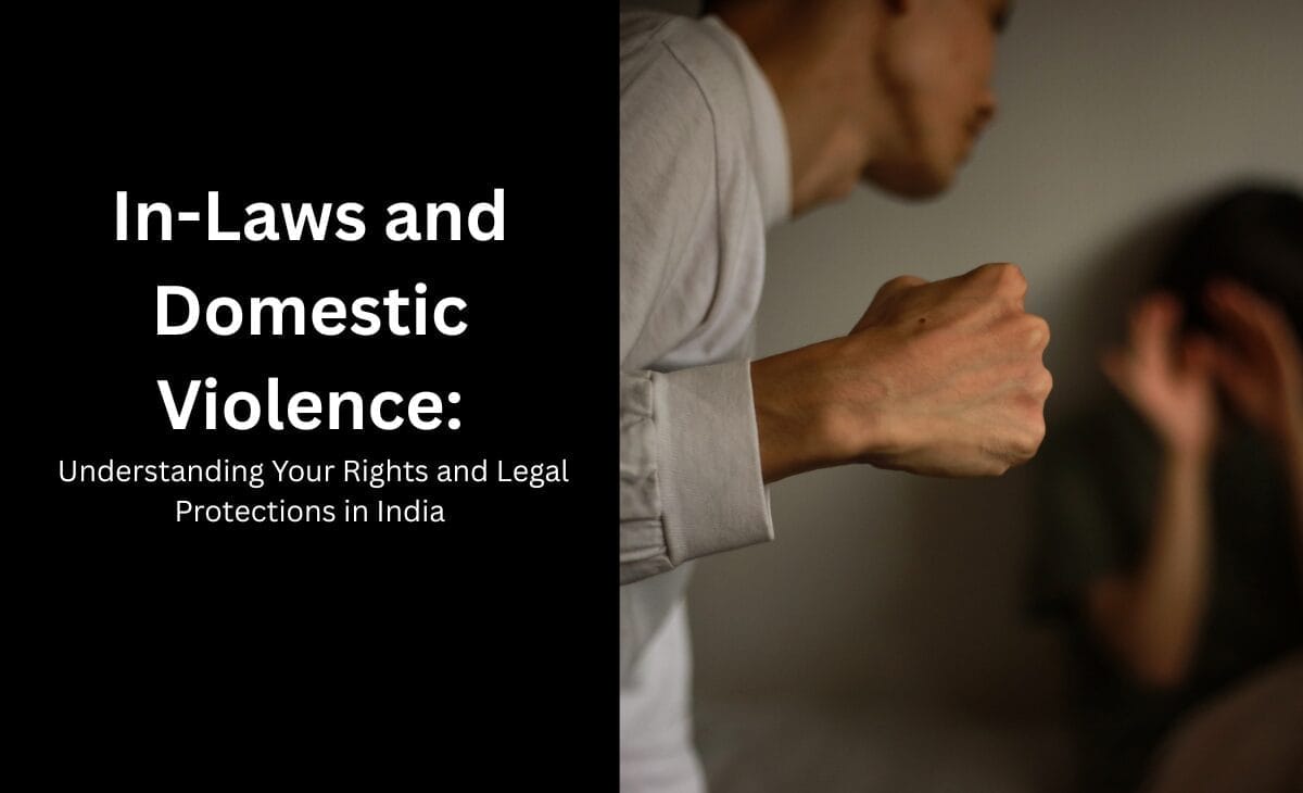 In-Laws and Domestic Violence: Understanding Your Rights and Legal Protections in India