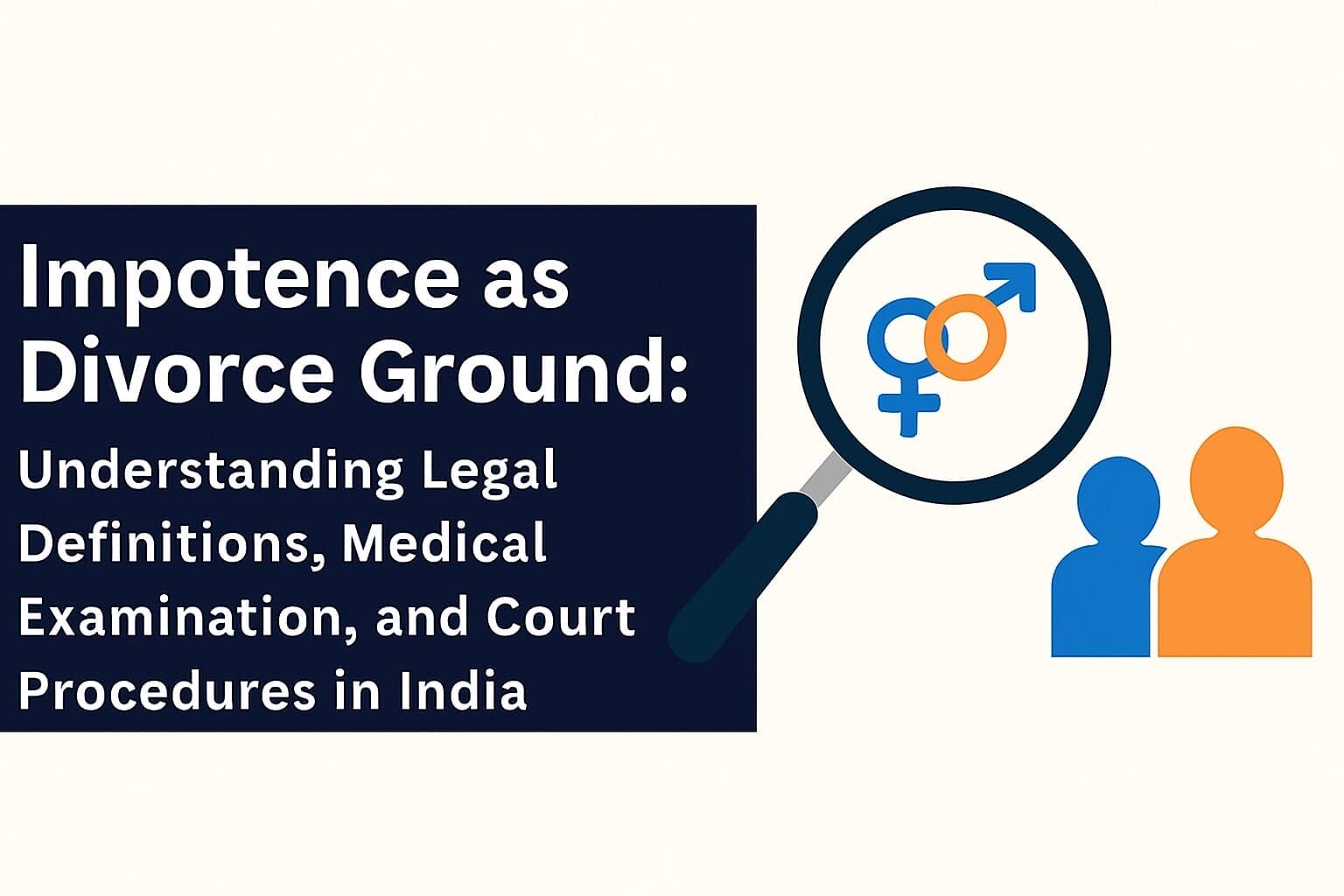 Impotence as Divorce Ground: Understanding Legal Definitions, Medical Examination, and Court Procedures in India