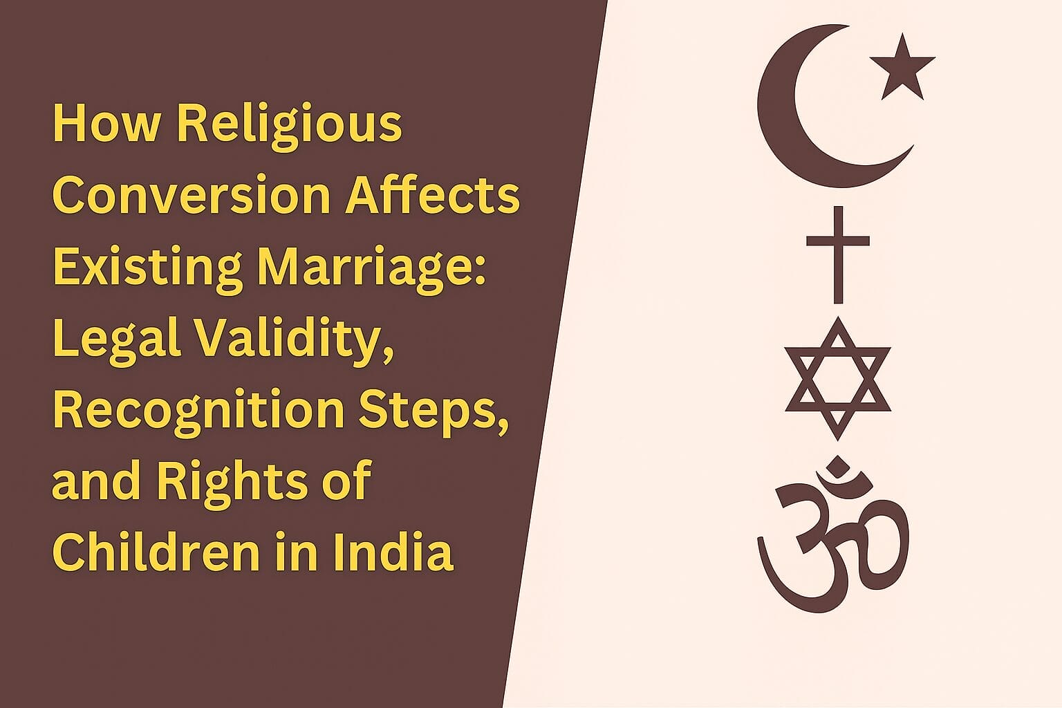 How Religious Conversion Affects Existing Marriage: Legal Validity, Recognition Steps, and Rights of Children in India