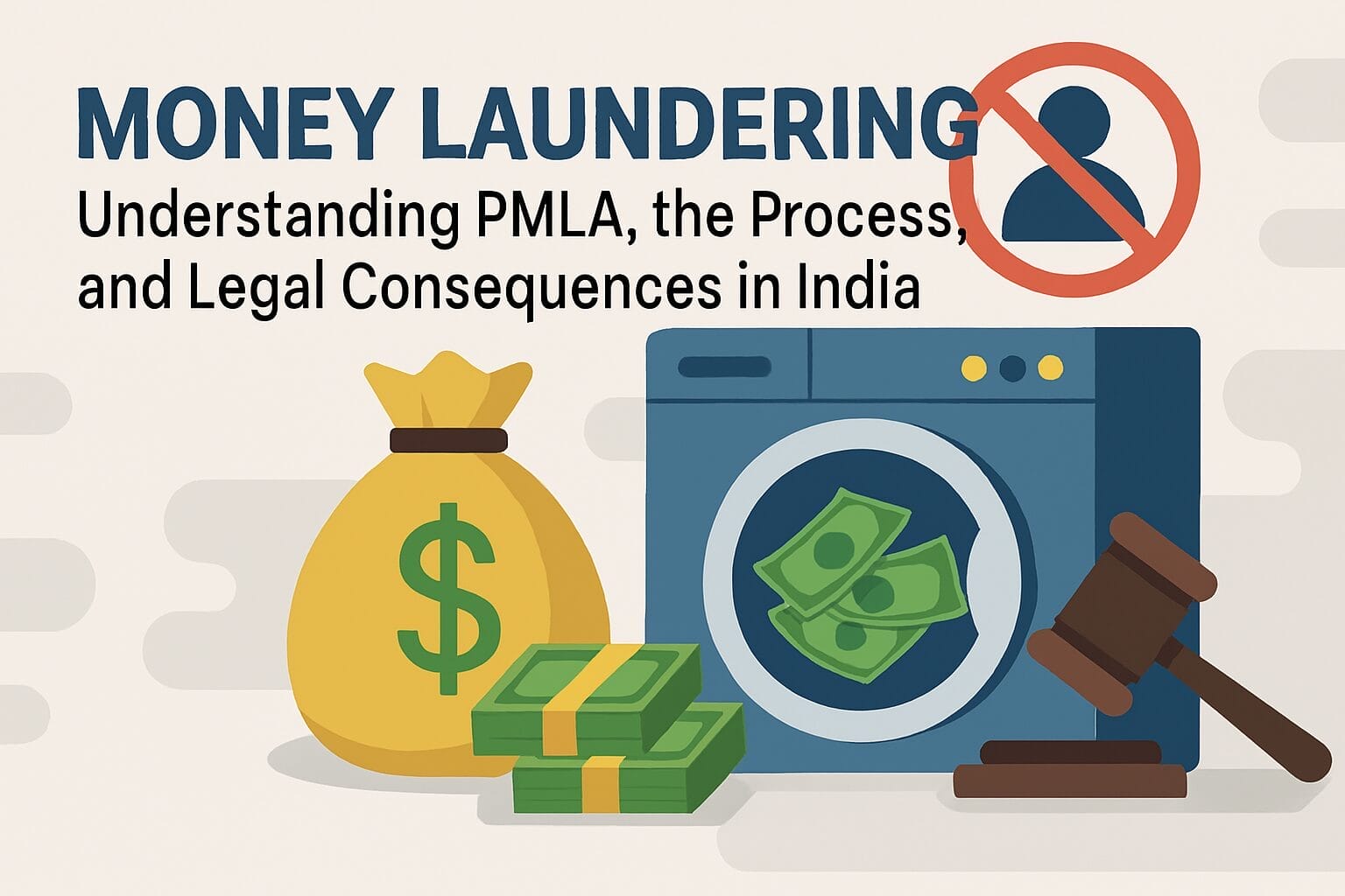 Money Laundering: Understanding PMLA, the Process, and Legal Consequences in India