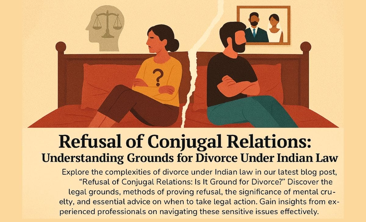 Refusal of Conjugal Relations: Understanding Grounds for Divorce Under Indian Law