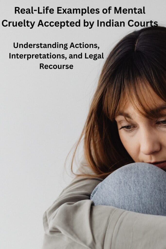 Real-Life Examples of Mental Cruelty Accepted by Indian Courts: Understanding Actions, Interpretations, and Legal Recourse