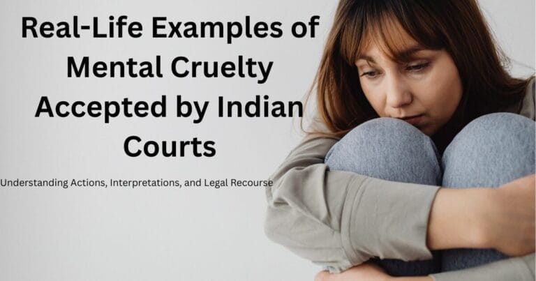 Real-Life Examples of Mental Cruelty Accepted by Indian Courts: Understanding Actions, Interpretations, and Legal Recourse