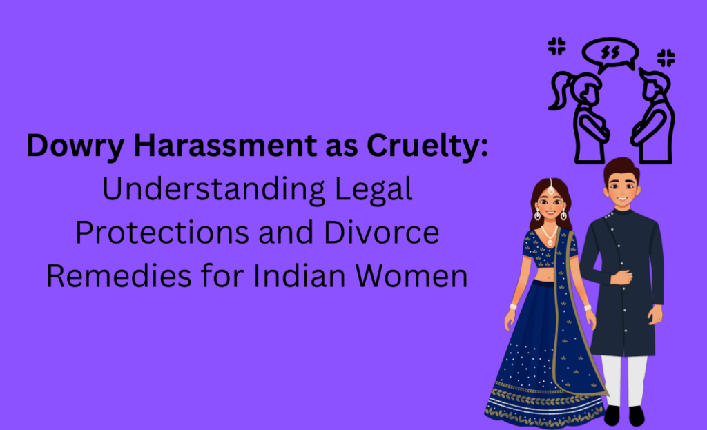 Dowry Harassment as Cruelty: Understanding Legal Protections and Divorce Remedies for Indian Women