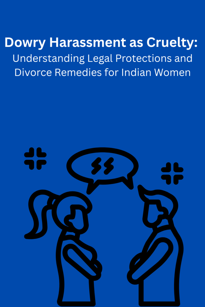 Dowry Harassment as Cruelty: Understanding Legal Protections and Divorce Remedies for Indian Women