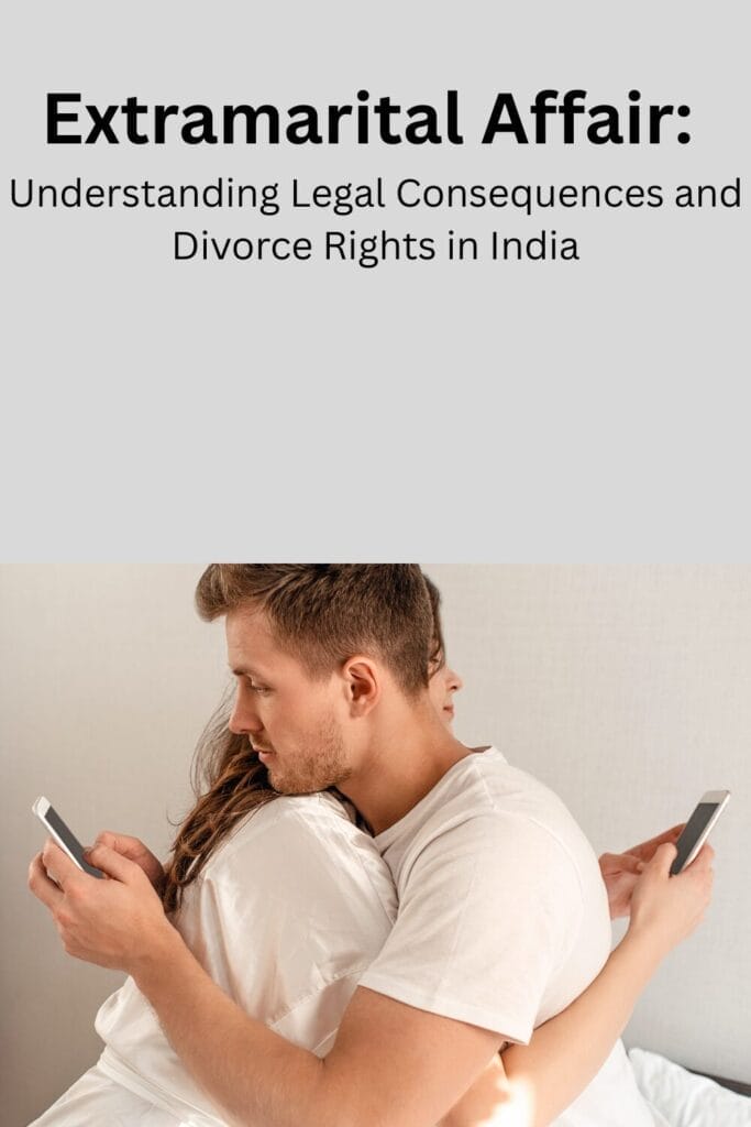 Extramarital Affair: Understanding Legal Consequences and Divorce Rights in India